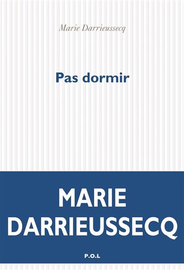 Pas dormir - MARIE DARRIEUSSECQ