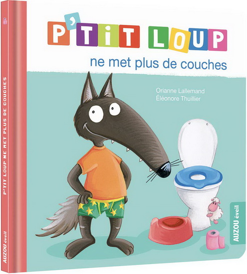P&#39;tit Loup ne met plus de couches N. éd. - ORIANNE LALLEMAND - ELÉONORE THUILLIER