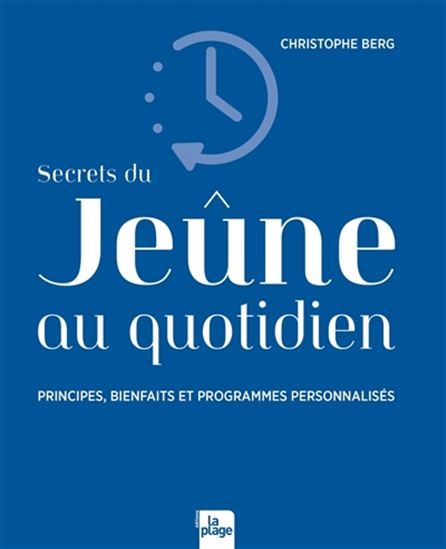 Secrets du jeûne au quotidien : principes, bienfaits et programmes personnalisés - CHRISTOPHE BERG