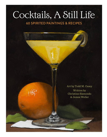 Cocktails, A Still Life - CHRISTINE SISMONDO - JAMES WALLER