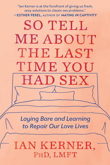 So Tell Me About the Last Time You Had Sex - IAN KERNER