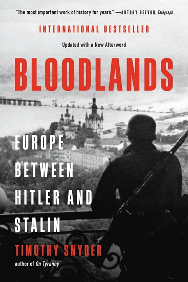 Bloodlands : Europe between Hitler and Stalin - TIMOTHY SNYDER