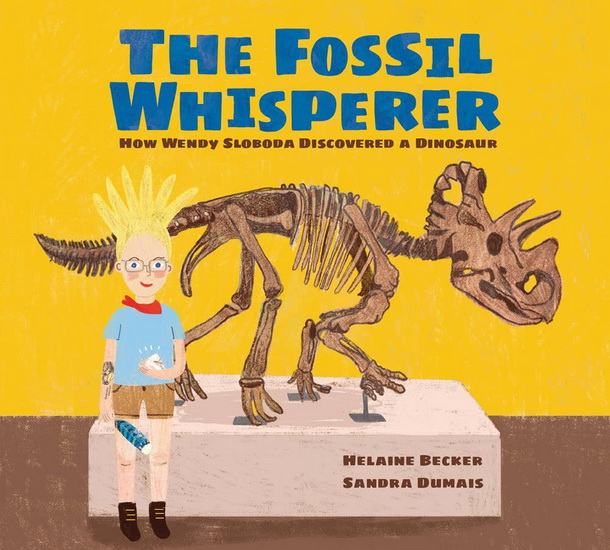 The Fossil Whisperer - HELAINE BECKER - SANDRA DUMAIS
