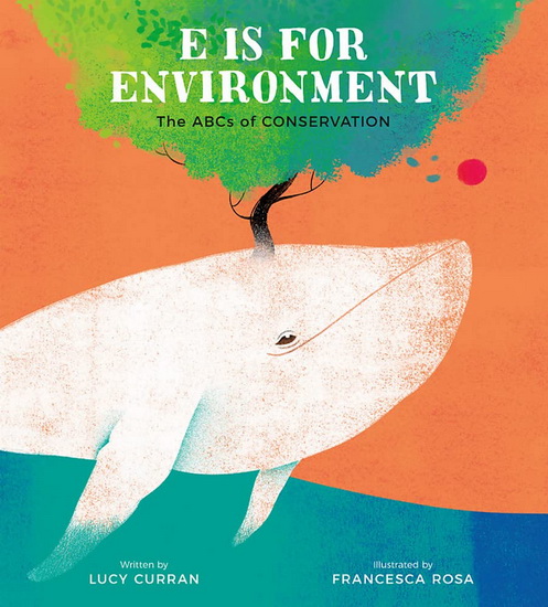 E Is for Environment - LUCY CURRAN - FRANCESCA ROSA