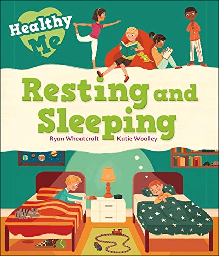 Healthy Me: Resting and Sleeping - KATIE WOOLLEY - RYAN WHEATCROFT