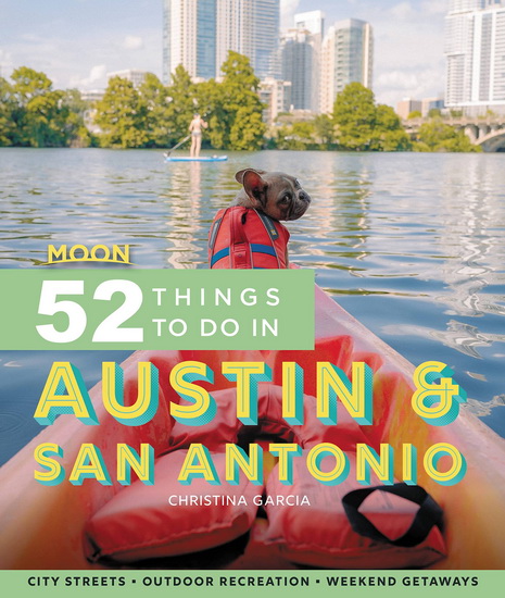 Moon 52 Things to Do in Austin & San Antonio - CHRISTINA GARCIA