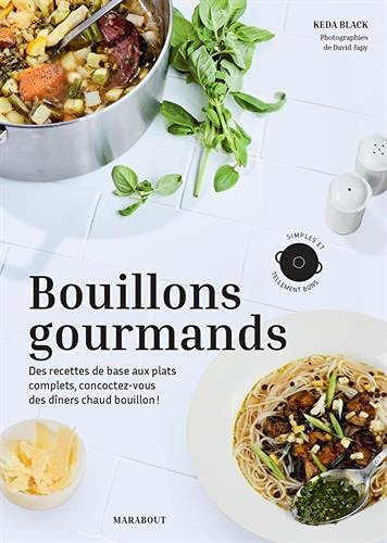 Bouillons gourmands : des recettes de base aux plats complets, concoctez-vous des dîners chaud bouillon ! - KEDA BLACK