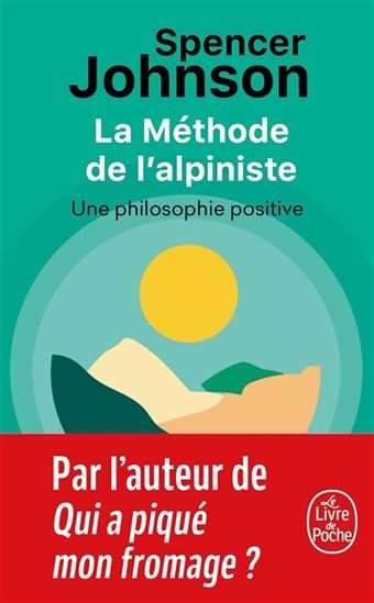 La Méthode de l&#39;alpiniste : une philosophie positive - SPENCER JOHNSON