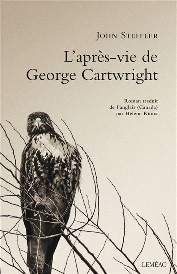 L'Après-vie de George Cartwright - JOHN STEFFLER