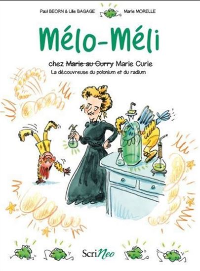 Mélo-Méli chez Marie au Curry : la découvreuse du polonium et du radium - PAUL BEORN & AL