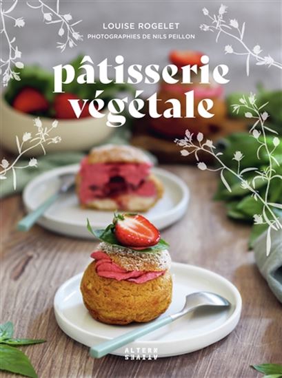 Pâtisserie végétale - LOUISE ROGELET