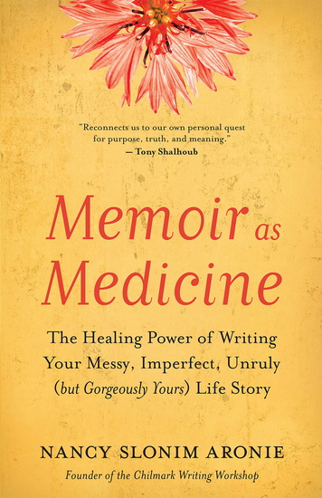 Memoir as Medicine - NANCY SLONIM ARONIE