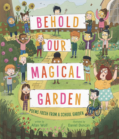 Behold Our Magical Garden - ALLAN WOLF - DANIEL DUNCAN