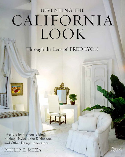 Inventing the California Look - PHILIP MEZA - FRED LYON