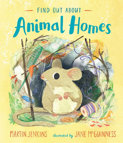Find Out About Animal Homes - MARTIN JENKINS - JANE MCGUINNESS