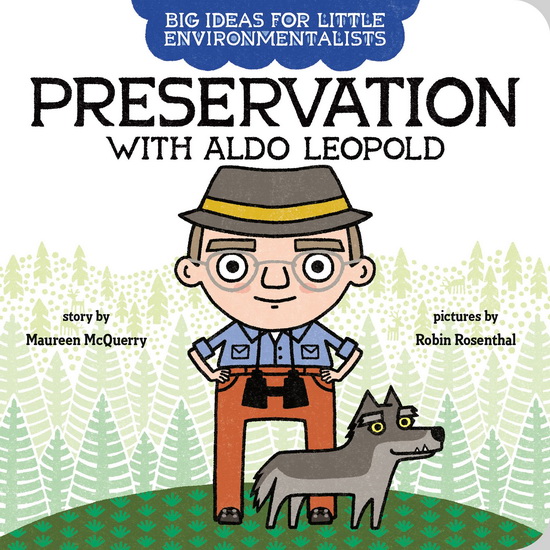 Big Ideas for Little Environmentalists: Preservation with Aldo Leopold - MAUREEN MCQUERRY - ROBIN ROSENTHAL