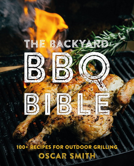 The Backyard BBQ Bible - OSCAR SMITH