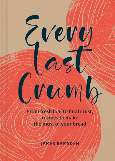 Every Last Crumb - JAMES RAMSDEN