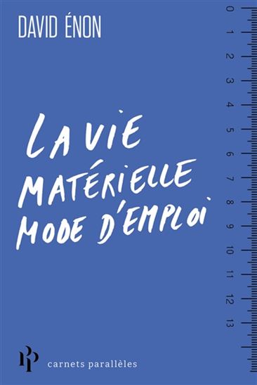 La Vie matérielle mode d&#39;emploi - DAVID ENON