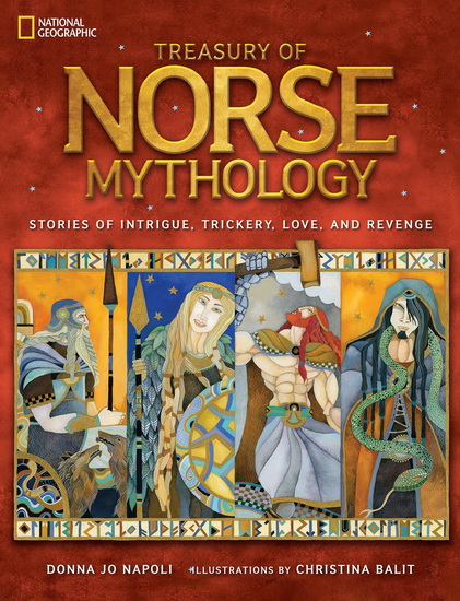 Treasury of Norse Mythology: Stories of Intrigue, Trickery, Love, and Revenge - DONNA JO NAPOLI & AL