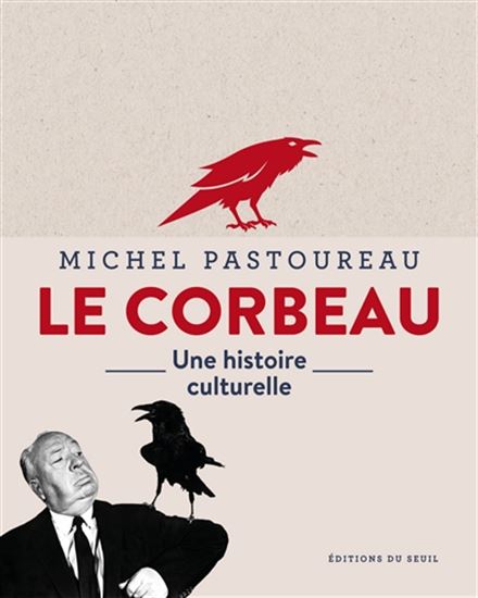 Le Corbeau : une histoire culturelle - MICHEL PASTOUREAU