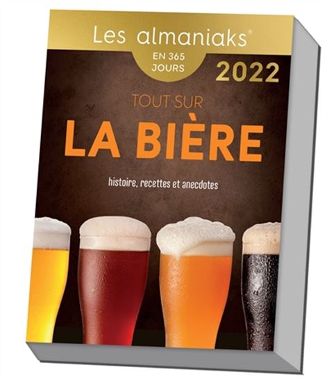 Tout sur la bière : histoire, recettes et anecdotes : en 365 jours, 2022 - GUIREC AUBERT
