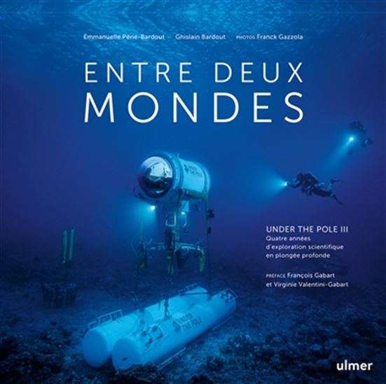 Entre deux mondes : Under the Pole III - EMMANUELLE PÉRIÉ - GHISLAIN BARDOUT