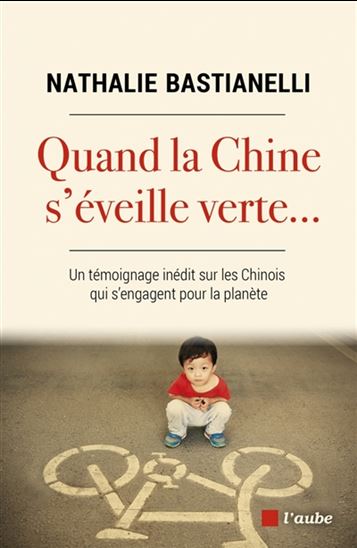 Quand la Chine s'éveille verte : un témoignage inédit sur les Chinois qui s'engagent pour la planète - NATHALIE BASTIANELLI