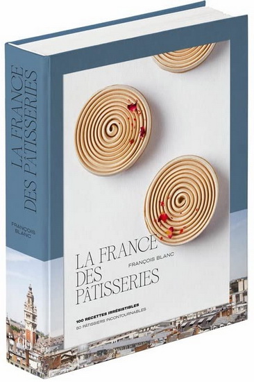 La France des pâtisseries - FRANÇOIS BLANC