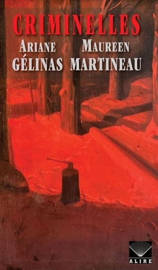 Criminelles - ARIANE GÉLINAS - MAUREEN MARTINEAU
