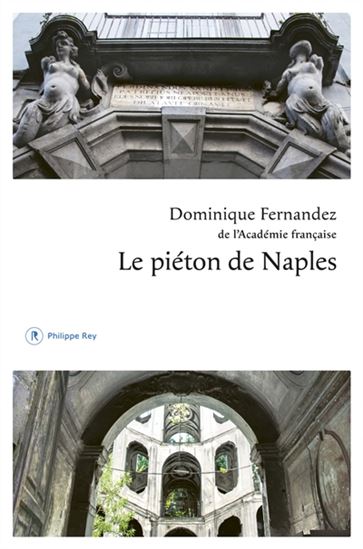 Le Piéton de Naples - DOMINIQUE FERNANDEZ