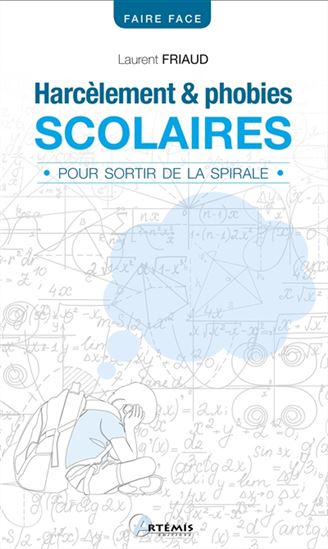 Harcèlement & phobies scolaires : pour sortir de la spirale - LAURENT FRIAUD