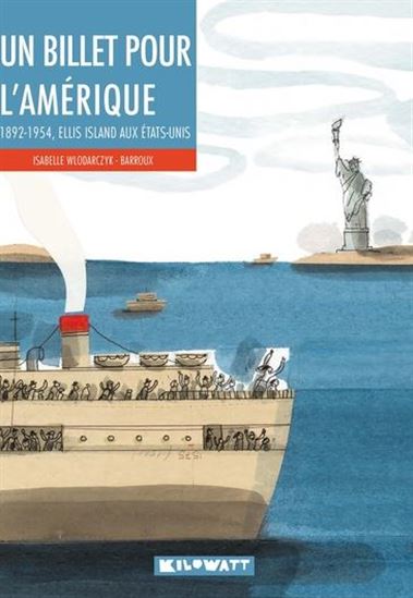 Un billet pour l'Amérique : 1892-1954, Ellis Island aux Etats-Unis - ISABELLE WLODARCZYK - BARROUX