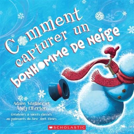 Comment capturer un bonhomme de neige - ADAM WALLACE - ANDY ELKERTON