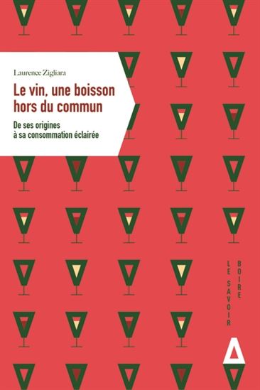 Le Vin, une boisson hors du commun - LAURENCE ZIGLIARA