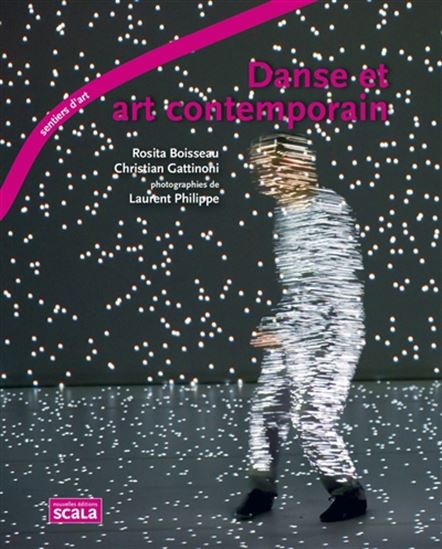 Danse et art contemporain N. éd. - ROSITA BOISSEAU - CHRISTIAN GATTINONI