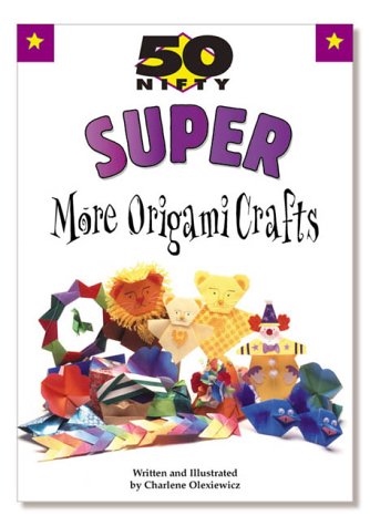 50 nifty super more origami crafts - C OLEXIEWICZ
