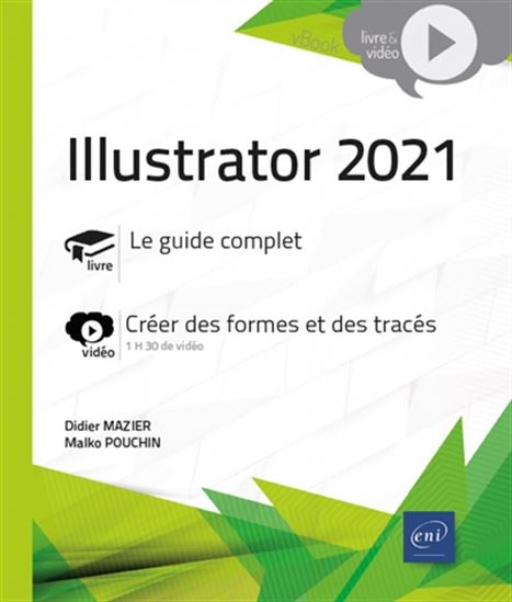Illustrator 2021 : le guide complet, créer des formes et des tracés - DIDIER MAZIER - MALKO POUCHIN