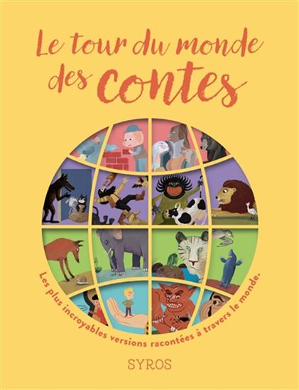 Le Tour du monde des contes : les plus incroyables versions racontées à travers le monde N. éd - COLLECTIF