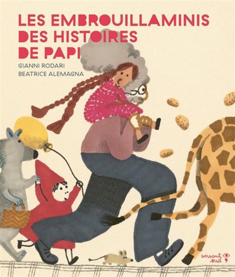 Les Embrouillaminis des histoires de papi - GIANNI RODARI - BEATRICE ALEMAGNA