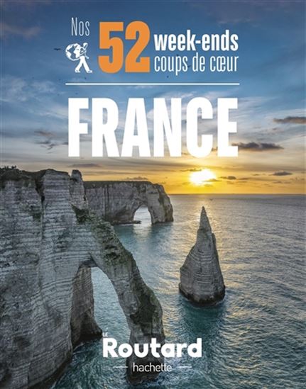 Nos 52 week-ends coups de coeur en France : l'indispensable pour choisir sa prochaine destination N. éd. - PHILIPPE GLOAGUEN