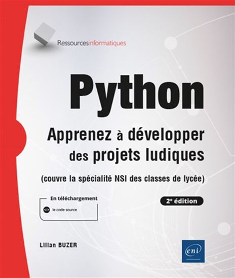 Python : apprenez à développer des projets ludiques (couvre la spécialité NSI des classes de lycée) 2e éd. - LILIAN BUZER