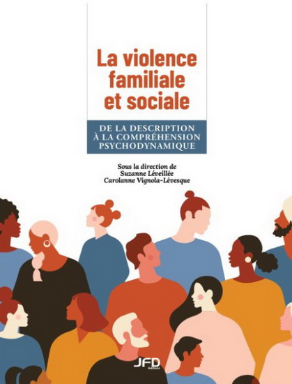 La Violence familiale et sociale : de la description à la compréhension psychodynamique - SUZANNE LÉVEILLÉE - C VIGNOLA-LÉVESQUE