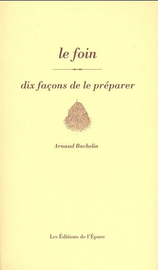 Le Foin : dix façons de le préparer - ARNAUD BACHELIN