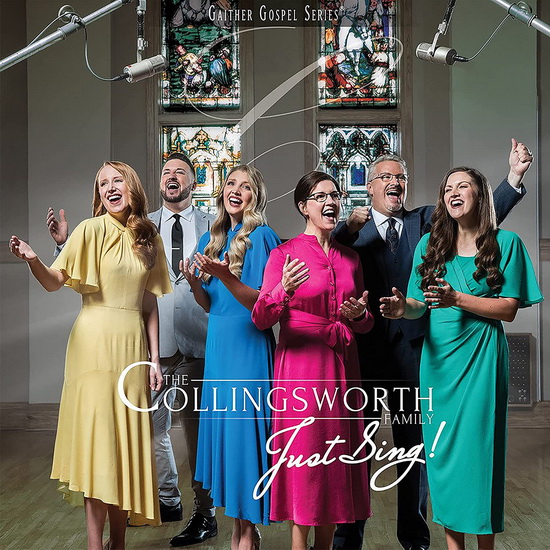 Just Sing! - THE COLLINGSWORTH FAMILY