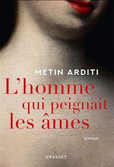 L&#39;Homme qui peignait les âmes - METIN ARDITI