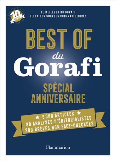 Best of du Gorafi : spécial anniversaire : 10 ans - GORAFI