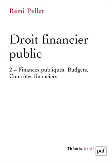 Droit financier public #02 Finances publiques, budgets, contrôles financiers N. éd. - RÉMI PELLET