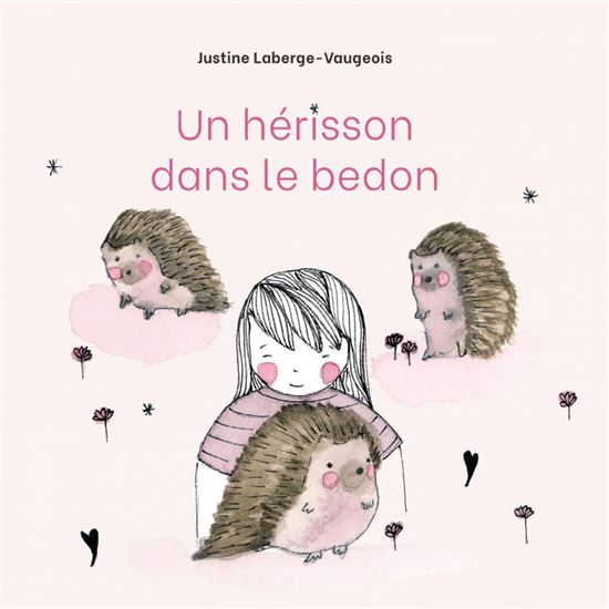 Un hérisson dans le bedon - JUSTINE LABERGE-VAUGEOIS