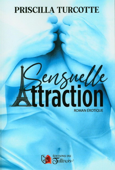 Sensuelle Attraction - PRISCILLA TURCOTTE